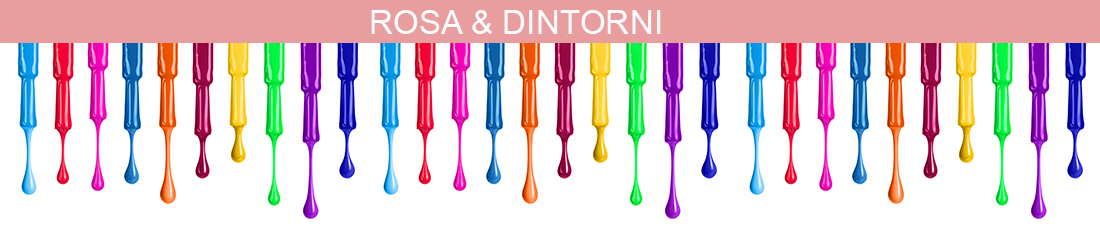 ROSA E DINTORNI