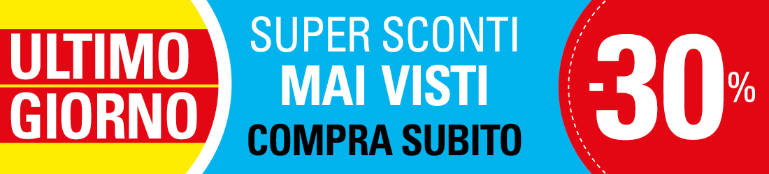 ULTIMO GIORNO SUPER SCONTO SUI MIGLIORI PRODOTTI